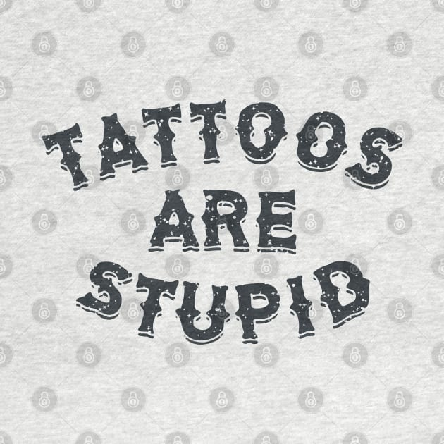 tattoos are stupid quote by mdr design